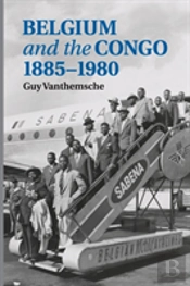 Belgium And The Congo, 1885â€“1980