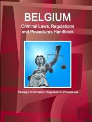 Belgium Criminal Laws, Regulations And Procedures Handbook