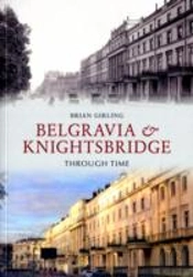 Belgravia & Knightsbridge Through Time