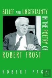 Belief And Uncertainty In The Poetry Of Robert Frost