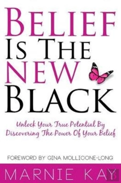 Bertrand.pt - Belief Is The New Black: Unlock Your True Potential By Discovering The Power Of Belief
