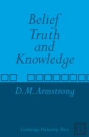 Belief, Truth And Knowledge