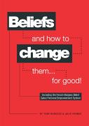 Beliefs And How To Change Them... For Good!