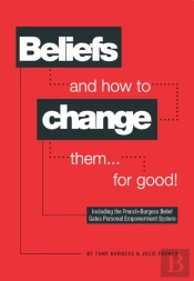 Beliefs And How To Change Them... For Good!