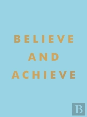 Believe And Achieve