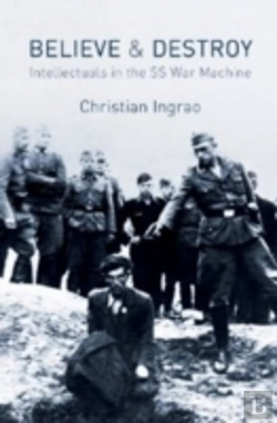 Bertrand.pt - Believe And Destroy - The Intellectuals In The Ss War Machine