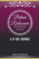 Believe And Rediscover Yourself Today A 31 Day Journal