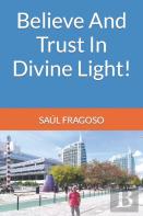 Believe And Trust In Divine Light!