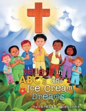 Believe In Abc'S And Ice Cream Dreams
