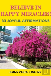 Believe In Happy Miracles - 33 Joyful Affirmations