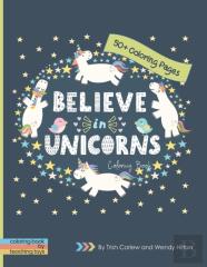 Believe In Unicorns Coloring Book