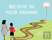 Believe In Your Dreams