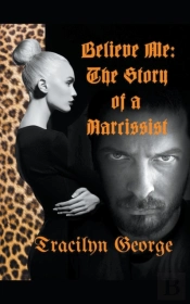 Believe Me The Story Of A Narcissist