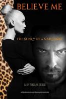 Believe Me:  The Story Of A Narcissist