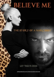 Believe Me:  The Story Of A Narcissist