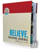 Believe Training Journal (10th Anniversary Revised Edition)