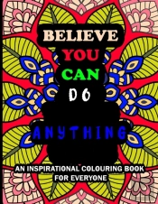 Believe You Can Do Anything Inspirational Coloring Book For Everyone