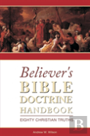 Believer'S Bible Doctrine Handbook