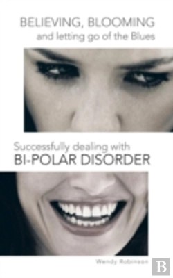 Bertrand.pt - Believing, Blooming And Letting Go Of The Blues Successfully Dealing With Bi-Polar Disorder