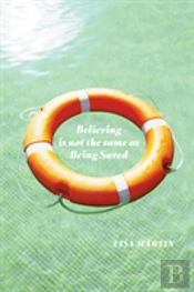Believing Is Not The Same As Being Saved