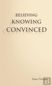 Believing, Knowing, Convinced