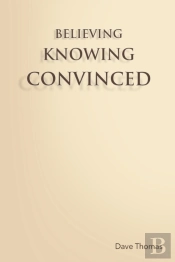 Believing, Knowing, Convinced