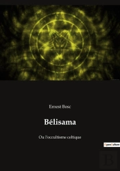 Bélisama : Ou L'Occultisme Celtique