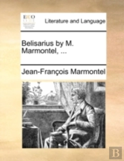 Bertrand.pt - Belisarius By M. Marmontel, ...