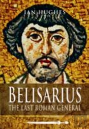 Belisarius: The Last Roman General