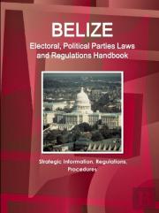 Belize Electoral, Political Parties Laws And Regulations Handbook