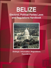 Belize Electoral, Political Parties Laws And Regulations Handbook