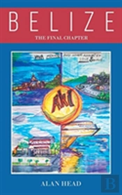 Belize - The Final Chapter (Viva Mexico! - And Other Assorted Love Songs)