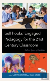Bell Hooksâ€™ Engaged Pedagogy For The 21st Century Classroom