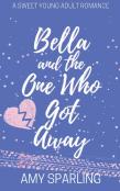 Bella And The One Who Got Away