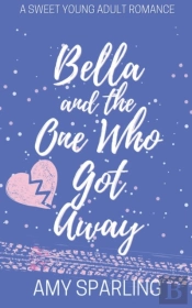 Bella And The One Who Got Away