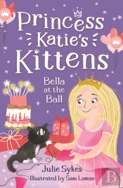 Bella At The Ball (Princess Katie'S Kittens 2)