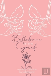 Belladonna In My Grief