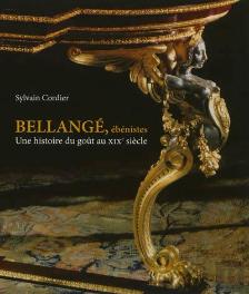 Bellange, Ebenistes ; Une Histoire Du Gout Au Xix Siecle