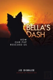 Bella'S Dash: How Our Pup Rescued Us