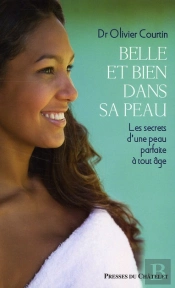 Belle Et Bien Dans Sa Peau ; Les Secrets D'Une Peau Parfaite À Tout Âge