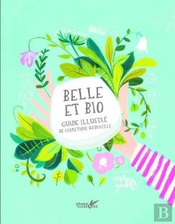 Bertrand.pt - Belle Et Bio : Guide Illustré De Cosmétique Naturelle