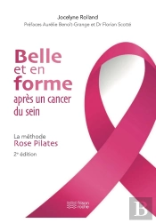 Belle Et En Forme Après Un Cancer Du Sein, 2e Édition : La Méthode Rose Pilates (2e Édition)