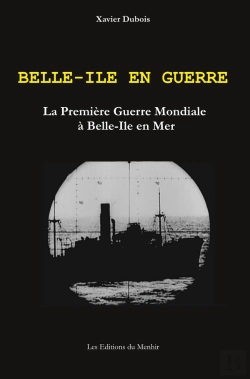 Bertrand.pt - Belle-Ile En Guerre : La Première Guerre Mondiale À Belle-Ile En Mer (2e Édition)