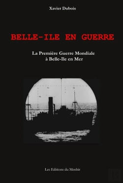 Bertrand.pt - Belle-Ile En Guerre ; La Première Guerre Mondiale À Belle-Ile En Mer