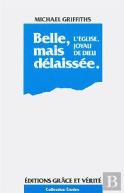 Belle, Mais Delaissee. - L'Eglise, Joyau De Dieu