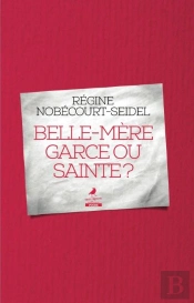 Belle-Mère Garce Ou Sainte ?