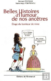 Belles Histoires D'Humour De Nos Ancêtres ; Éloge Du Bonheur De Vivre