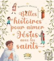 Belles Histoires Pour Aimer Jésus Avec Les Saints