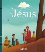 Belles Histoires Pour S'Endormir Avec Jesus