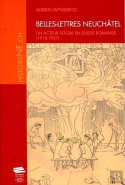 Bertrand.pt - Belles-Lettres Neuchatel : Un Acteur Social En Suisse Romande, 1918-1957